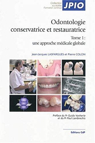 Odontologie conservatrice et restauratrice: Tome 1, Une approche...