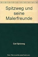 Spitzweg und seine Malerfreunde 3763500545 Book Cover