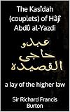  The Kasîdah (couplets) of Hâjî Abdû al-Yazdi : a lay of the higher law (English Edition)