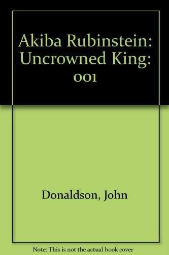 Akiba Rubinstein: Uncrowned King: 001