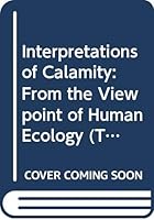 Interpretations of Calamity: From the Viewpoint of Human Ecology (The Risks & Hazards Series, 1) 0043011608 Book Cover