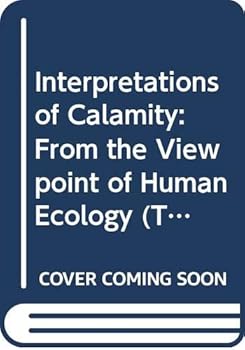 Hardcover Interpretations of Calamity: From the Viewpoint of Human Ecology (The Risks & Hazards Series, 1) Book