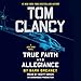 Tom Clancy True Faith and Allegiance (A Jack Ryan Novel)