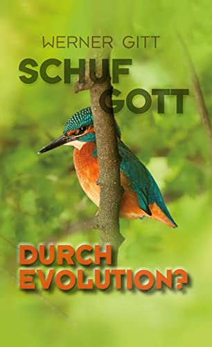 Gitt, W: Schuf Gott durch Evolution?