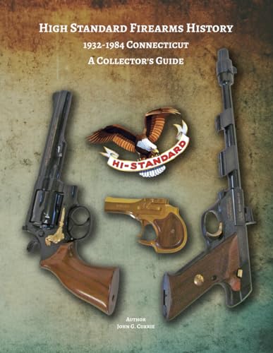 High Standard Firearms History; 1932-1984 Connecticut, A Collector's Guide: High Standard Firearms History - image 1