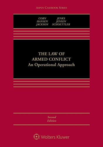 The Law of Armed Conflict: An Operational Approach (Aspen Casebook) cover