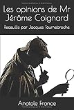 coignard sophie  Les opinions de Mr Jérôme Coignard: Receuillis par Jacques Tournebroche