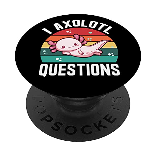 I Axolotl Questions Sweet Axolotl Gift PopSockets Swappable PopGrip, Black
