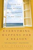 Everything Happens for a Reason: Finding the True Meaning of the Events in Our Lives by Mira Kirshenbaum B019L54D0M Book Cover
