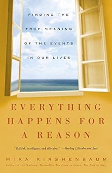 Unknown Binding Everything Happens for a Reason: Finding the True Meaning of the Events in Our Lives by Mira Kirshenbaum (2004-04-26) Book