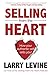 Selling From The Heart: How Your Authentic Self Sells You!