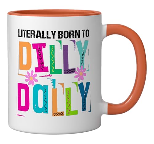 Literally Born to Dilly Dally Colorful Ceramic Mug, Orange/White