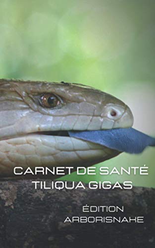 carnet de santé Tiliqua Gigas scinque à langue bleue: 200 pages HQ à compléter, nourrissage, pesée avec courbes de poids et tailles, reproduction, mues, vétérinaire, notes