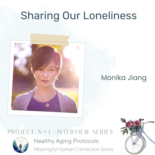 Sharing Our Loneliness with Monika Jiang