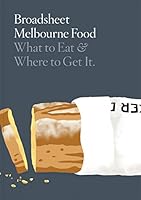 Broadsheet Melbourne Food 0646978489 Book Cover