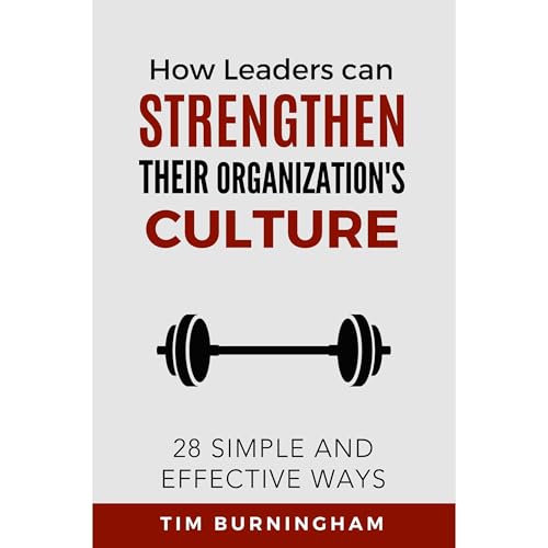 How Leaders Can Strengthen Their Organization's Culture by Tim Burningham episode artwork
