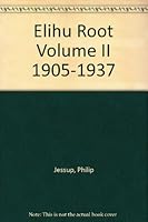 Elihu Root Volume II B000MGR5D2 Book Cover