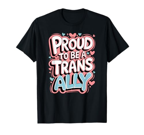 Stolz darauf, ein Trans Ally LGBT Transgender zu sein T-Shirt