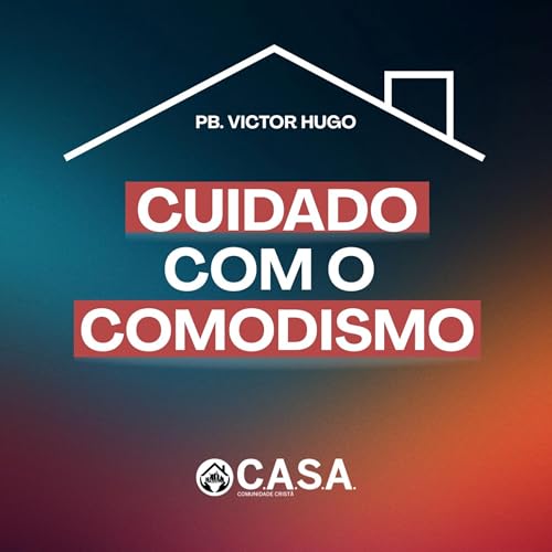 CUIDADO COM O COMODISMO - Pb. Victor Hugo - 28/09/2025