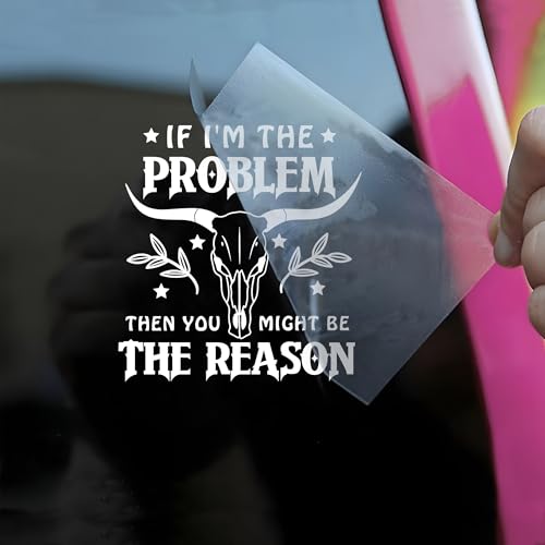 Image of If I'm The Problem Then You Might Be The Reason Car Decals Funny Mental Health, Western, Window Decals, Vinyl Waterproof 6 Inches Bumper Sticker Vehicle Car Accessories