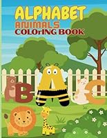 ALPHABET ANIMALS COLORING BOOK: Learn the alphabet with animal names and develop coloring skills is Suitable for ages 3-6 years. B0F5QH2716 Book Cover