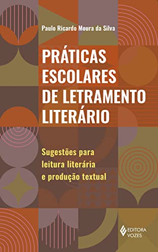 Práticas escolares de letramento literário: Sugestões para leitura literária e produção textual