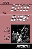 From Hitler to Heimat : The Return of History as Film