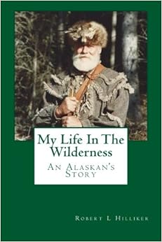 My Life In The Wilderness: An Alaskan's Story book cover