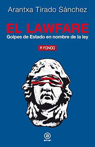 El lawfare. Golpes de Estado en nombre de la ley (A fondo n 22)