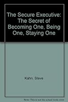 The Secure Executive: The Secret of Becoming One, Being One, Staying One 0425104184 Book Cover