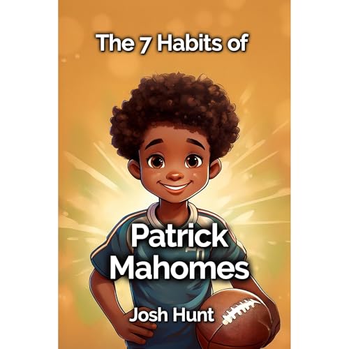 The 7 Habits of Patrick Mahomes by Josh Hunt episode artwork