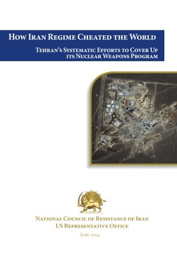 How Iran Regime Cheated the World: Tehran's Systematic Efforts to Cover ...