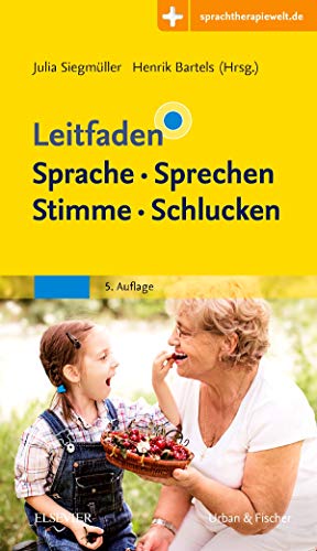 Leitfaden Sprache Sprechen Stimme Schlucken: Mit Zugang zur Medizinwelt Leitfaden Sprache Sprechen Stimme Schlucken: Mit Zugang zur Medizinwelt