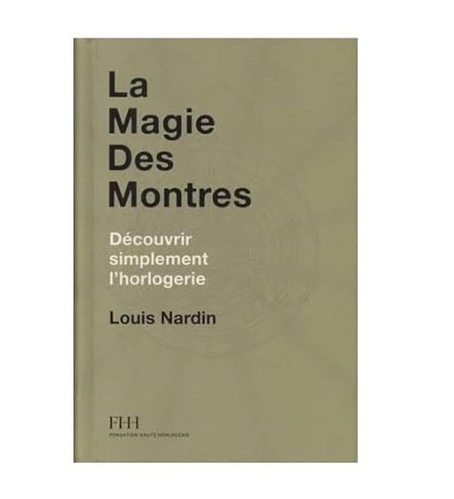 La magie des montres: Découvrir simplement l'horlogerie