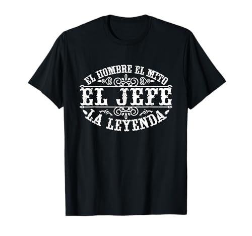 Día Del Padre El Jefe El Hombre El Mito La Leyenda Spanish T-Shirt