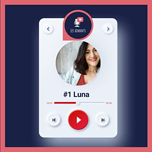 Les Aimants - &Eacute;pisode 1 - Luna