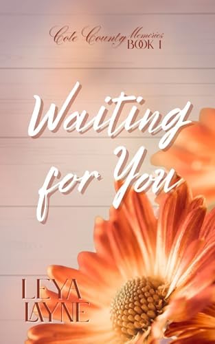 Amazon.com: Waiting for You (Cole County Memories Book 1) eBook : Layne ...