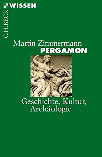 Pergamon: Geschichte, Kultur, Archäologie: Geschichte, Kultur und Archäologie Pergamon: Geschichte, Kultur, Archäologie: Geschichte, Kultur und Archäologie
