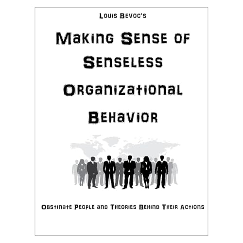 Making Sense of Senseless Organizational Behavior by Louis Bevoc episode artwork