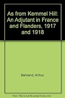 As from Kemmel Hill: An Adjutant in France and Flanders, 1917 and 1918 0837180872 Book Cover