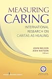 Measuring Caring: International Research on Caritas as Healing