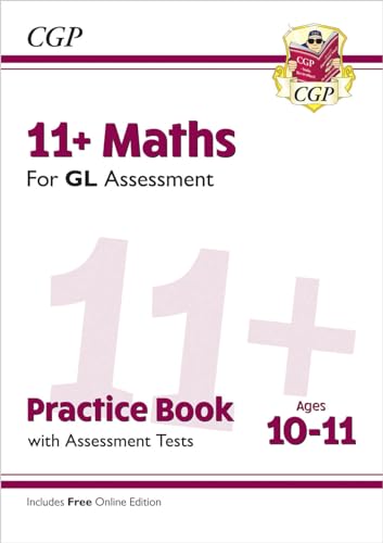 11+ GL Maths Practice Book & Assessment Tests - Ages 10-11 (with Online Edition): for the 2026 tests (CGP GL 11+ Ages 10-11)