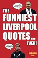 The Funniest Liverpool Quotes... Ever! 1917744250 Book Cover