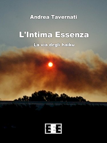 L'Intima Essenza: La via degli haiku (Poesis Vol. 8) L'Intima Essenza: La via degli haiku (Poesis Vol. 8)