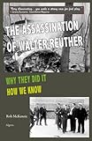 The Assassination of Walter Reuther: Why They Did It, How We Know