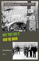 The Assassination of Walter Reuther: Why They Did It, How We Know 1628945737 Book Cover