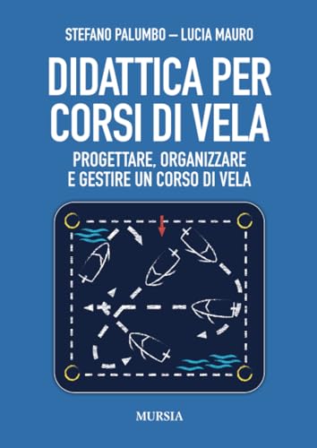 Didattica per corsi di vela: Progettare, organizzare e gestire un corso di vela