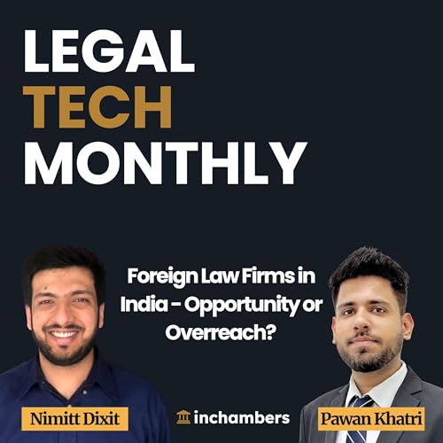 Foreign Law Firms in India:Opportunity or Overreach - Nimitt Dixit - EP - 03