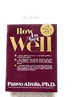 How to Get Well: Dr. Airola's Handbook of Natural Healing 0932090036 Book Cover