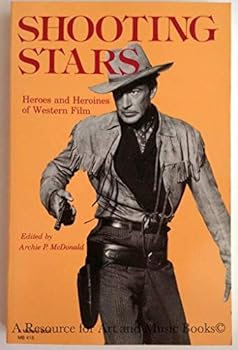 Paperback Shooting Stars: Heroes and Heroines of Western Film Book
